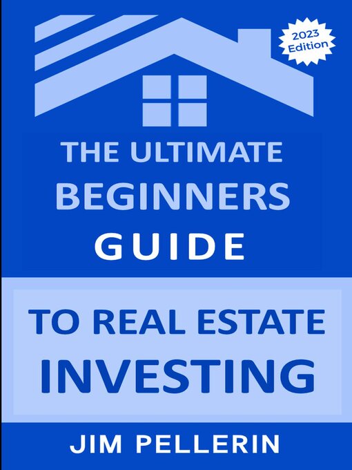 Title details for The Ultimate Beginners Guide to Real Estate Investing by Jim Pellerin - Available